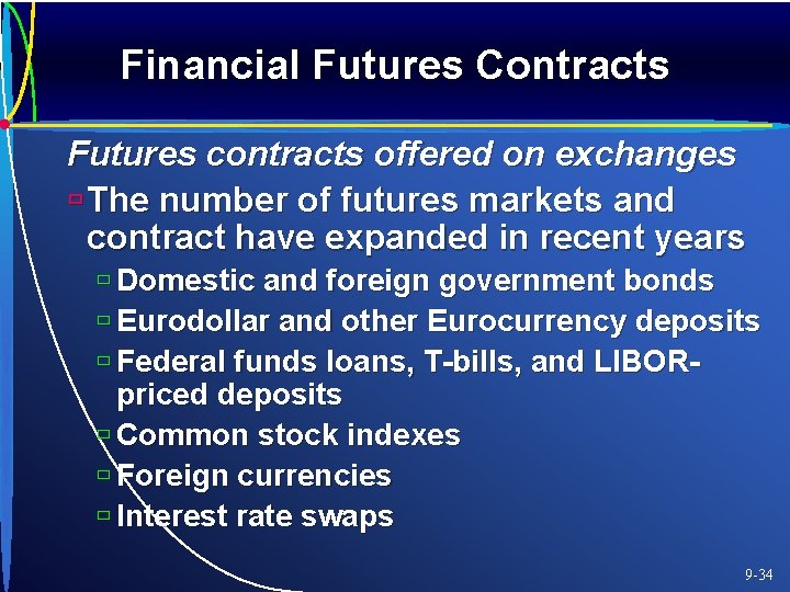 Financial Futures Contracts Futures contracts offered on exchanges ù The number of futures markets