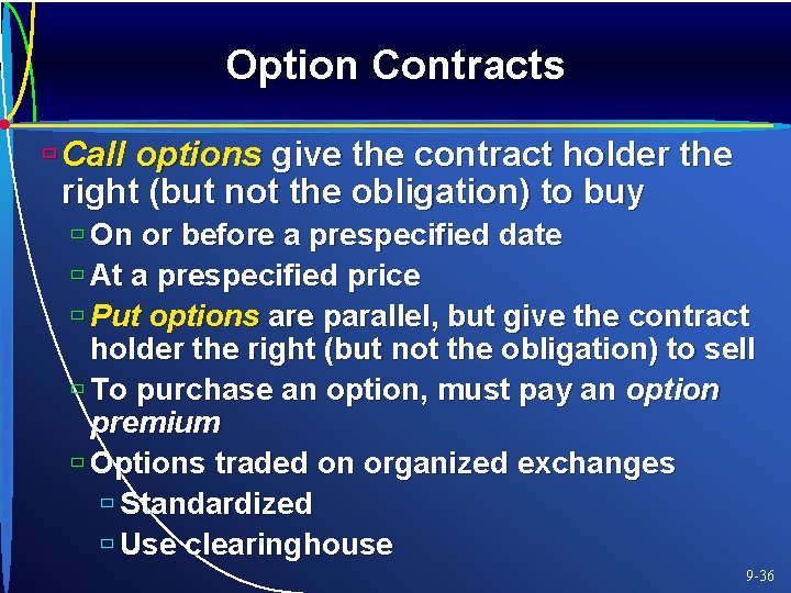 Option Contracts ù Call options give the contract holder the right (but not the