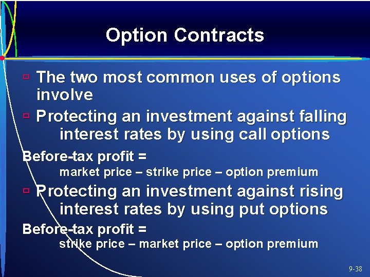 Option Contracts ù The two most common uses of options involve ù Protecting an