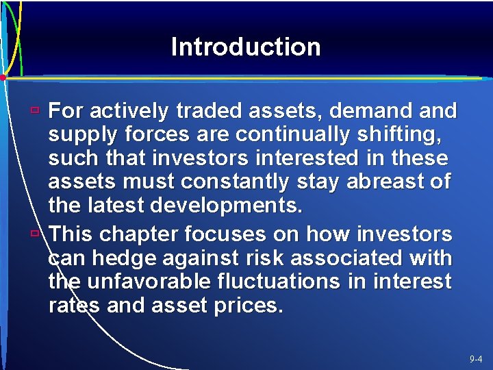 Introduction ù For actively traded assets, demand supply forces are continually shifting, such that