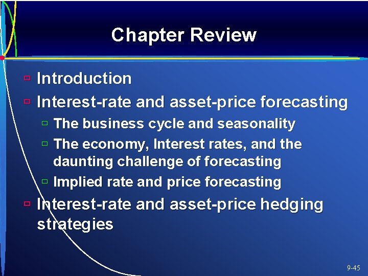 Chapter Review ù Introduction ù Interest-rate and asset-price forecasting ù The business cycle and