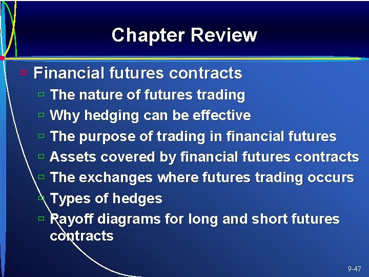 Chapter Review ù Financial futures contracts ù The nature of futures trading ù Why