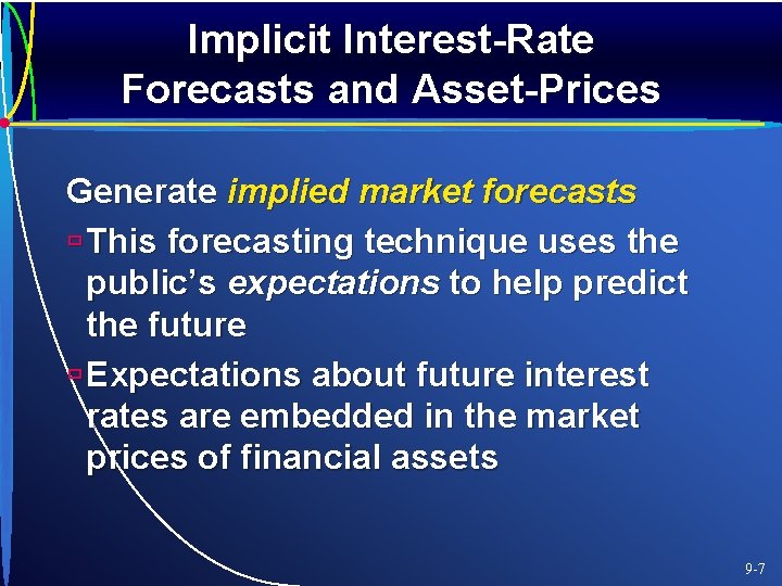 Implicit Interest-Rate Forecasts and Asset-Prices Generate implied market forecasts ù This forecasting technique uses