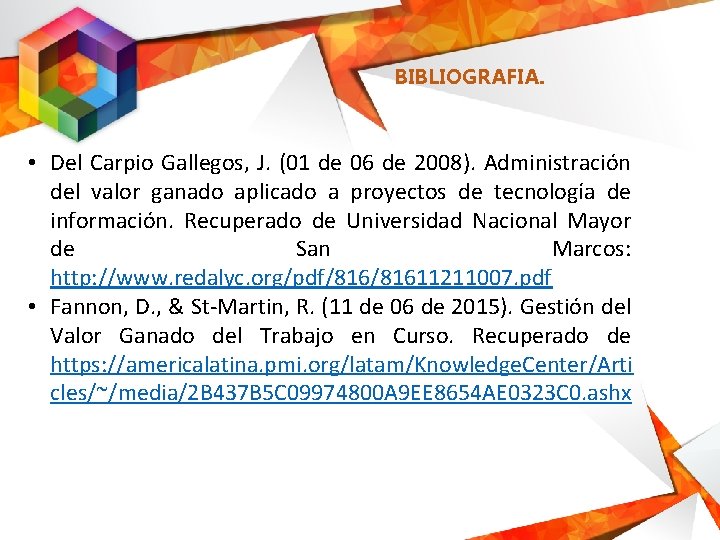 BIBLIOGRAFIA. • Del Carpio Gallegos, J. (01 de 06 de 2008). Administración del valor