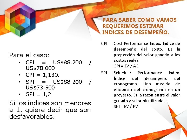 PARA SABER COMO VAMOS REQUERIMOS ESTIMAR INDICES DE DESEMPEÑO. CPI Para el caso: •