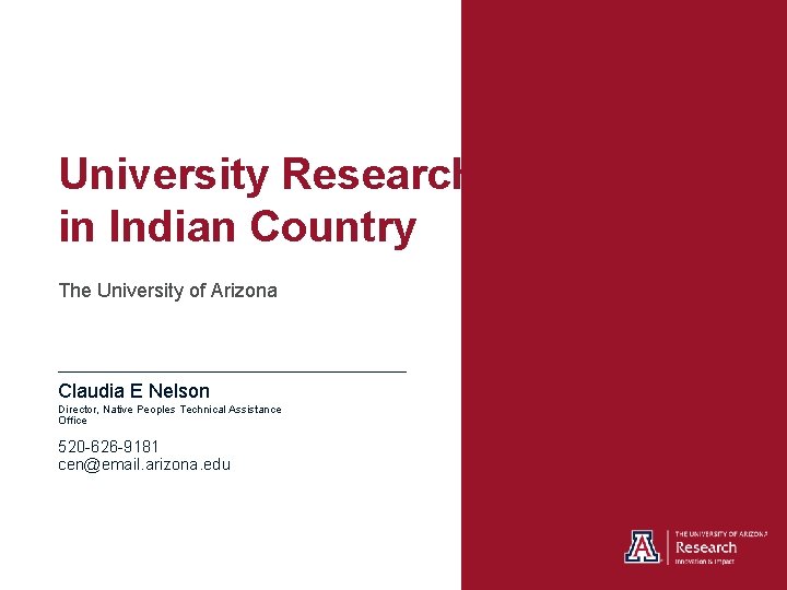 University Research in Indian Country The University of Arizona Claudia E Nelson Director, Native