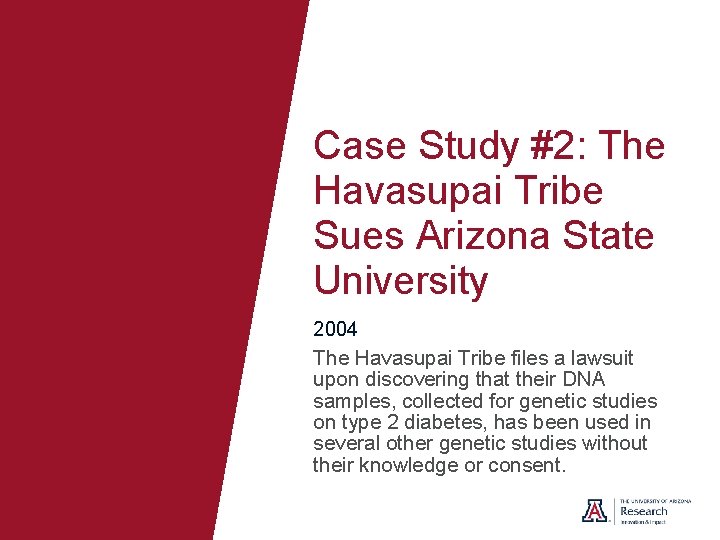 Case Study #2: The Havasupai Tribe Sues Arizona State University 2004 The Havasupai Tribe