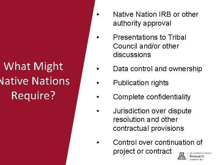 What Might Native Nations Require? • Native Nation IRB or other authority approval •