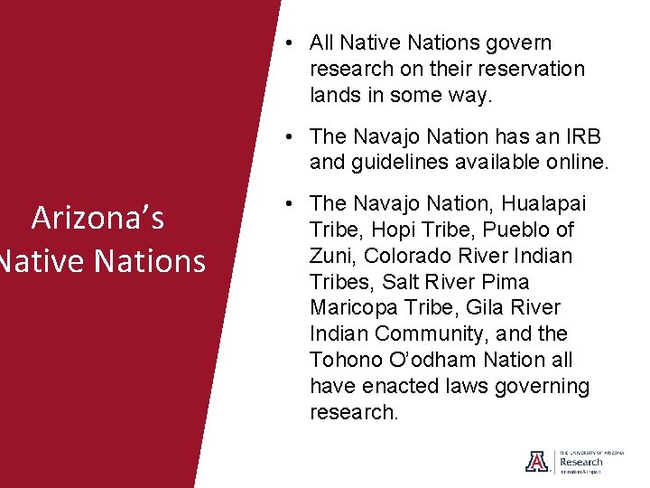 Arizona’s Native Nations • All Native Nations govern research on their reservation lands in