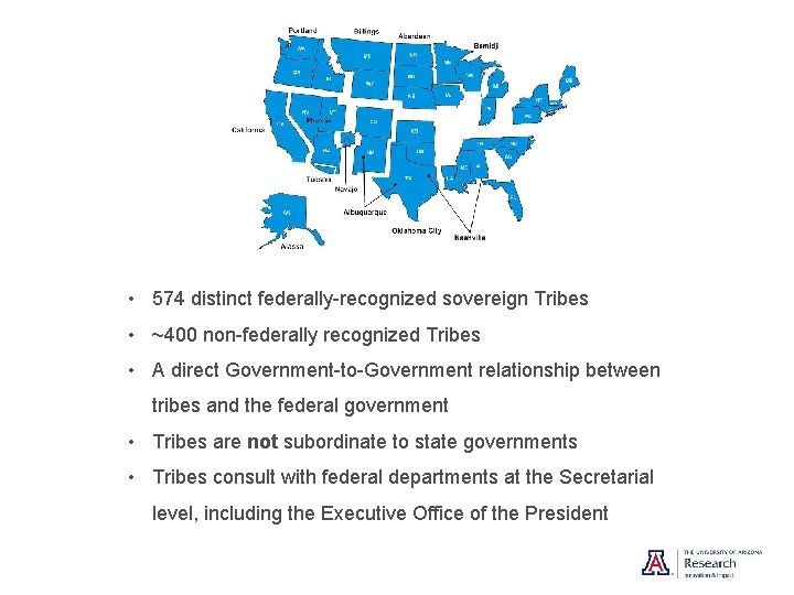  • 574 distinct federally-recognized sovereign Tribes • ~400 non-federally recognized Tribes • A