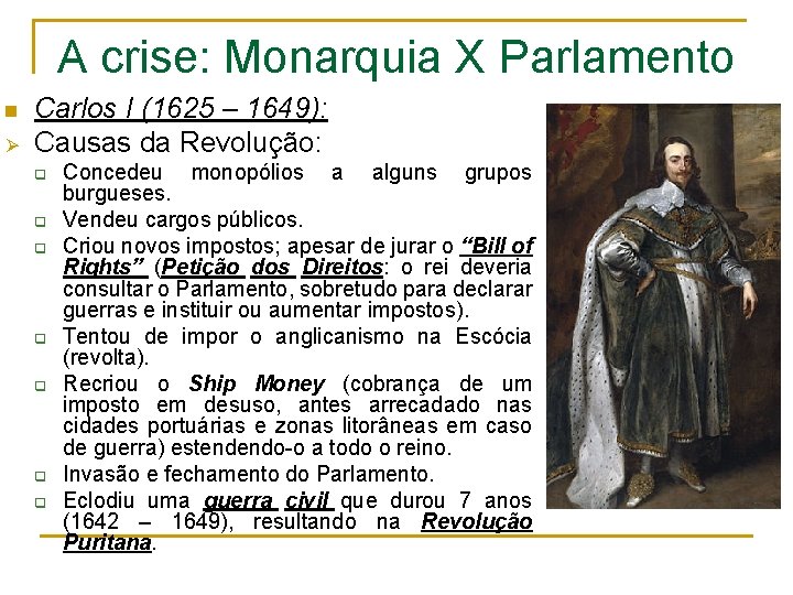 A crise: Monarquia X Parlamento n Ø Carlos I (1625 – 1649): Causas da