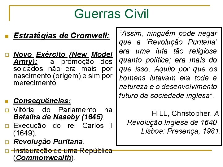 Guerras Civil n Estratégias de Cromwell: q Novo Exército (New Model Army): a promoção