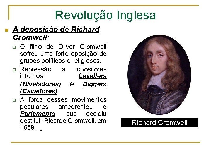 Revolução Inglesa n A deposição de Richard Cromwell: q q q O filho de