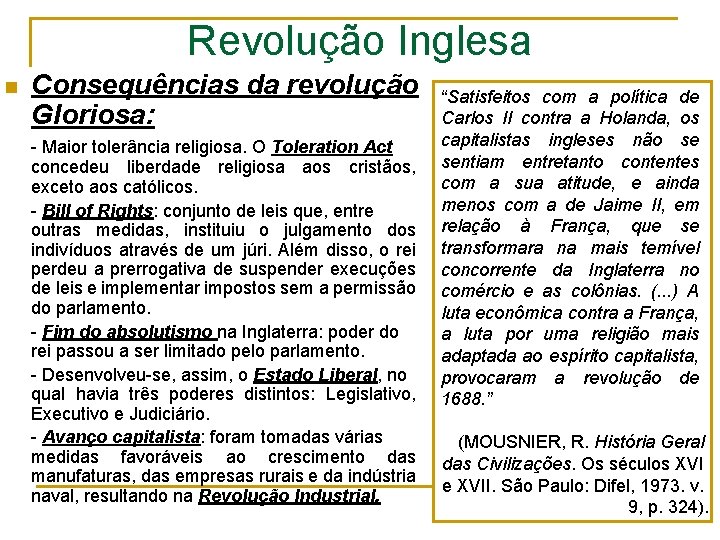 Revolução Inglesa n Consequências da revolução Gloriosa: - Maior tolerância religiosa. O Toleration Act