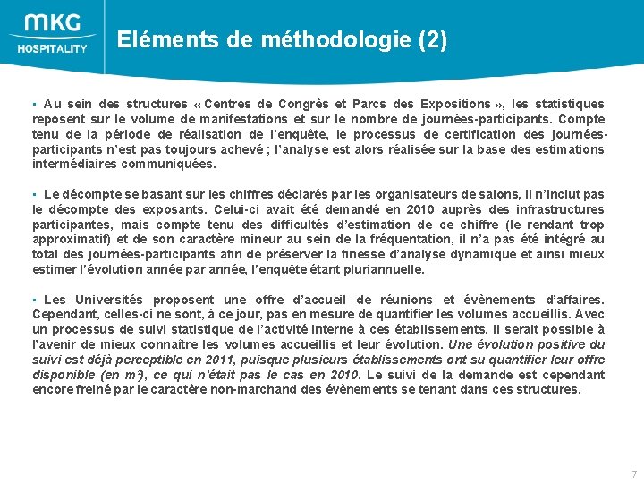  Eléments de méthodologie (2) • Au sein des structures « Centres de Congrès