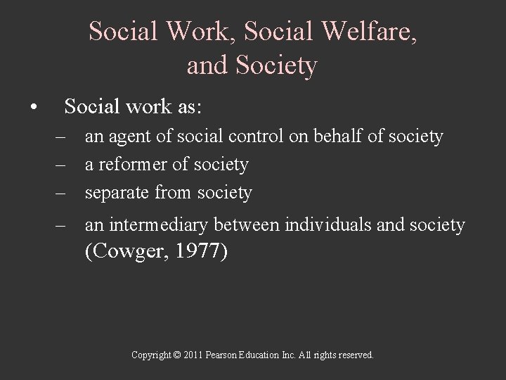 Social Work, Social Welfare, and Society • Social work as: – an agent of