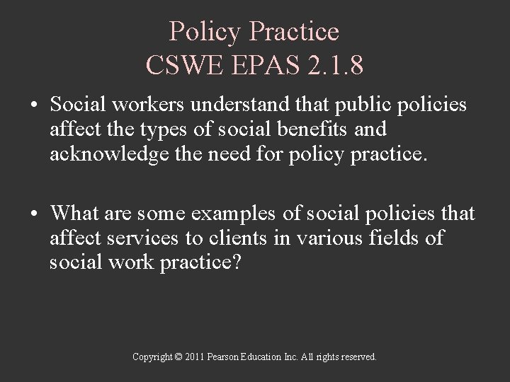 Policy Practice CSWE EPAS 2. 1. 8 • Social workers understand that public policies