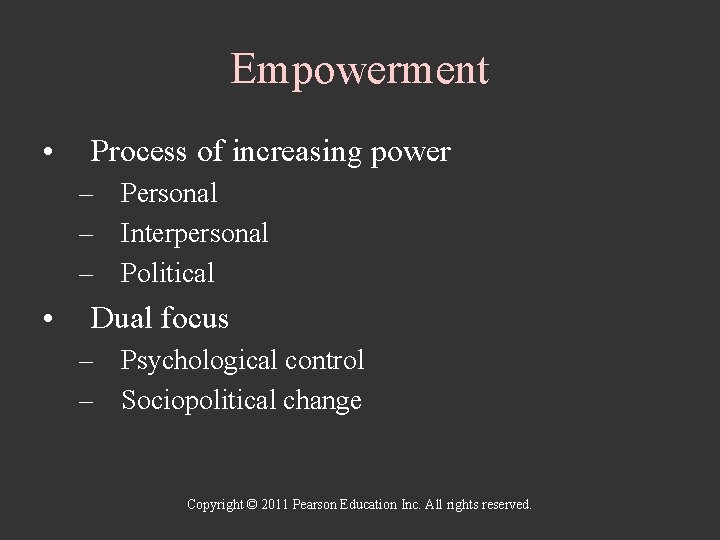 Empowerment • Process of increasing power – Personal – Interpersonal – Political • Dual
