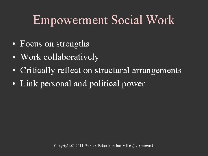 Empowerment Social Work • • Focus on strengths Work collaboratively Critically reflect on structural