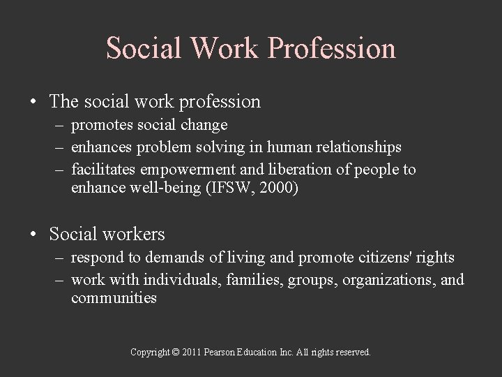 Social Work Profession • The social work profession – promotes social change – enhances
