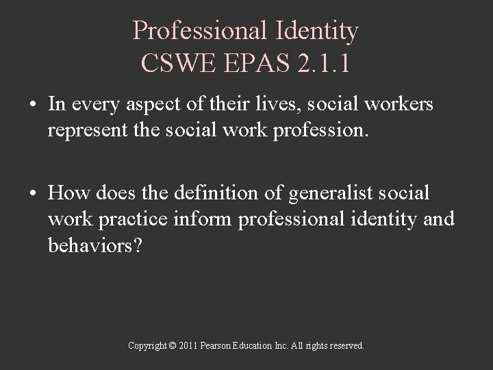 Professional Identity CSWE EPAS 2. 1. 1 • In every aspect of their lives,