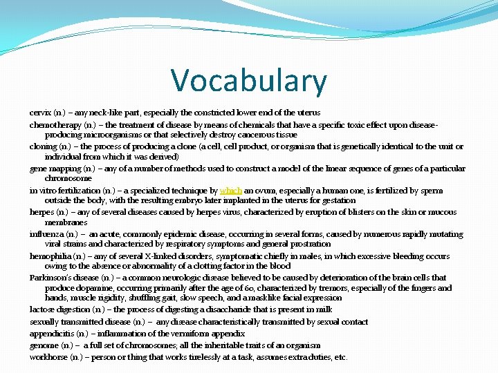 Vocabulary cervix (n. ) – any neck-like part, especially the constricted lower end of