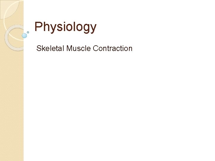 Physiology Skeletal Muscle Contraction 