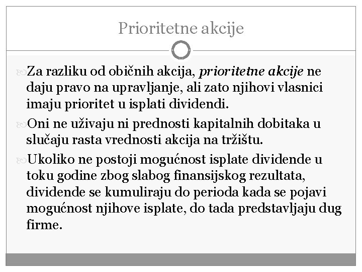 Prioritetne akcije Za razliku od običnih akcija, prioritetne akcije ne daju pravo na upravljanje,