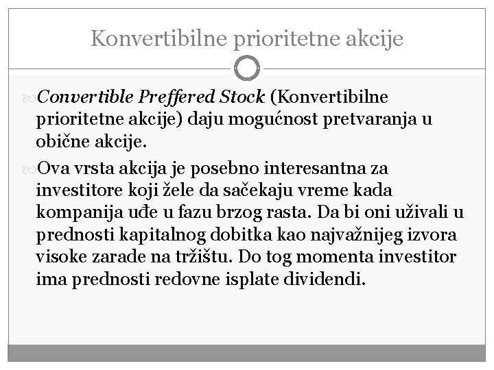 Konvertibilne prioritetne akcije Convertible Preffered Stock (Konvertibilne prioritetne akcije) daju mogućnost pretvaranja u obične