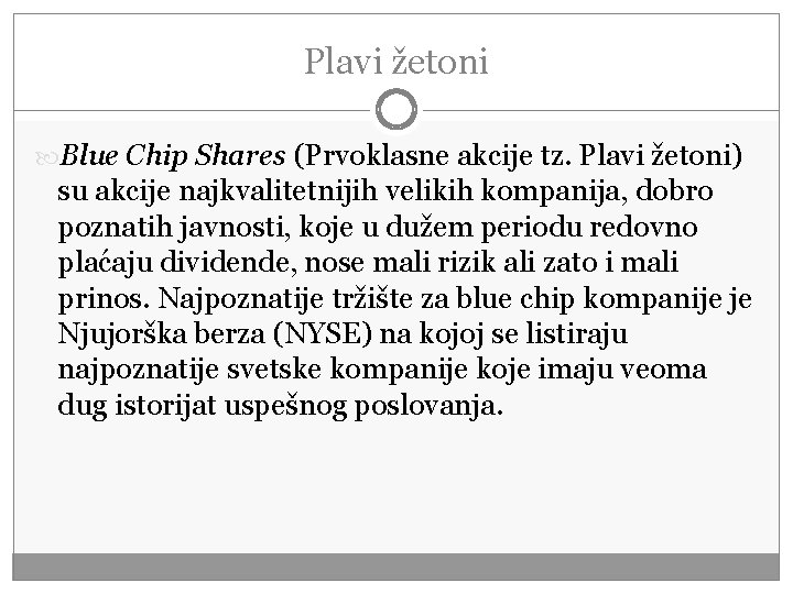 Plavi žetoni Blue Chip Shares (Prvoklasne akcije tz. Plavi žetoni) su akcije najkvalitetnijih velikih