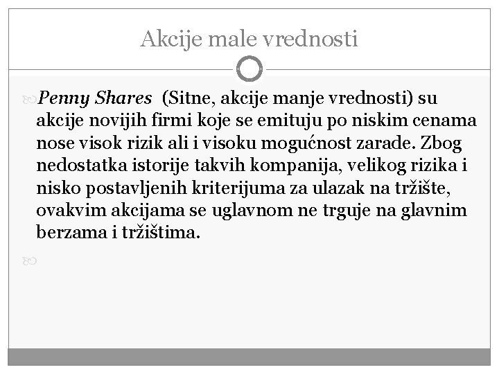 Akcije male vrednosti Penny Shares (Sitne, akcije manje vrednosti) su akcije novijih firmi koje