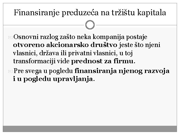 Finansiranje preduzeća na tržištu kapitala Osnovni razlog zašto neka kompanija postaje otvoreno akcionarsko društvo