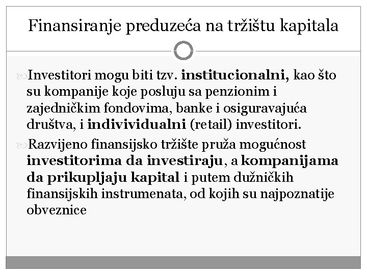 Finansiranje preduzeća na tržištu kapitala Investitori mogu biti tzv. institucionalni, kao što su kompanije