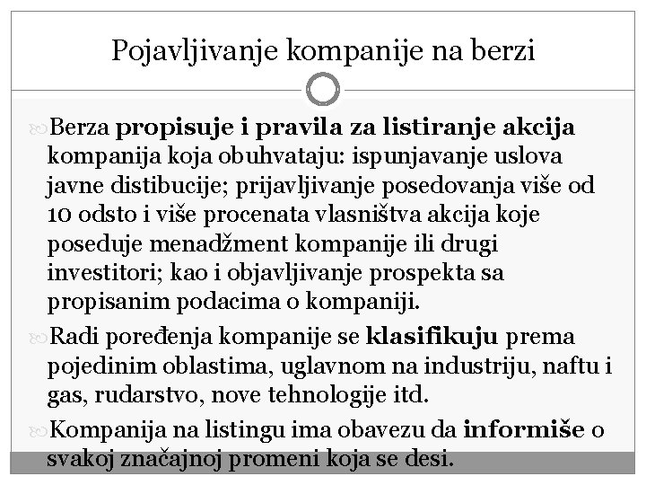 Pojavljivanje kompanije na berzi Berza propisuje i pravila za listiranje akcija kompanija koja obuhvataju: