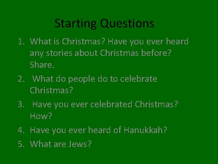 Starting Questions 1. What is Christmas? Have you ever heard any stories about Christmas