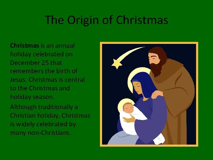 The Origin of Christmas is an annual holiday celebrated on December 25 that remembers