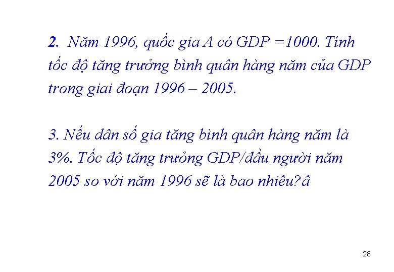 2. Năm 1996, quốc gia A có GDP =1000. Tính tốc độ tăng trưởng