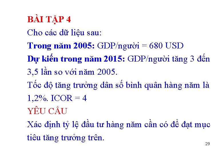 BÀI TẬP 4 Cho các dữ liệu sau: Trong năm 2005: GDP/người = 680