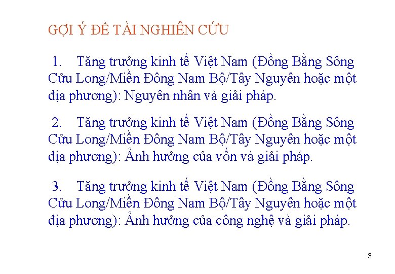 GỢI Ý ĐỀ TÀI NGHIÊN CỨU 1. Tăng trưởng kinh tế Việt Nam (Đồng