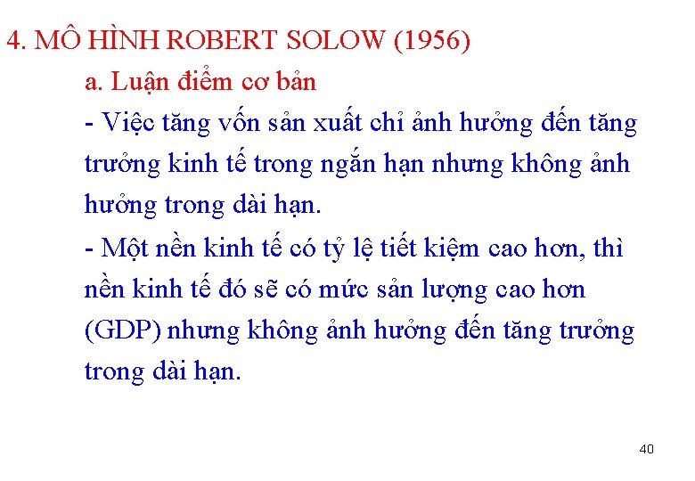 4. MÔ HÌNH ROBERT SOLOW (1956) a. Luận điểm cơ bản - Việc tăng