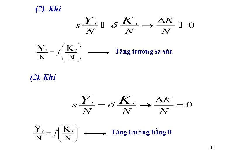  (2). Khi Tăng trưởng sa sút (2). Khi Tăng trưởng bằng 0 45