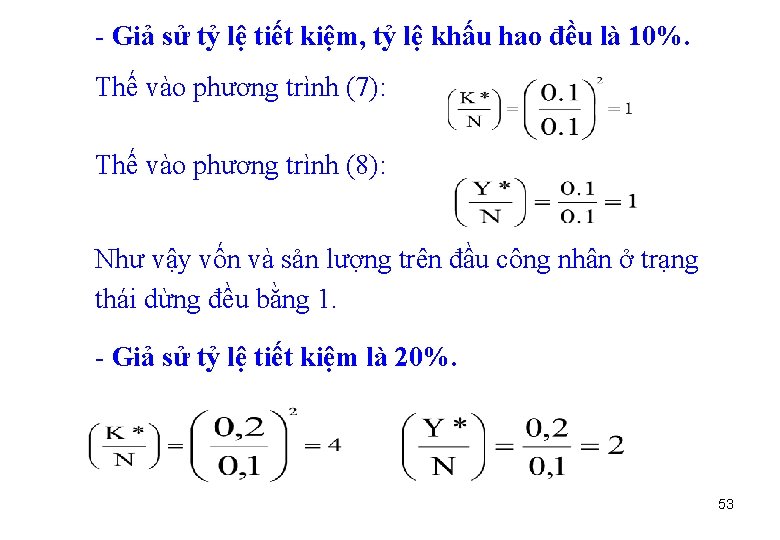 - Giả sử tỷ lệ tiết kiệm, tỷ lệ khấu hao đều là 10%.