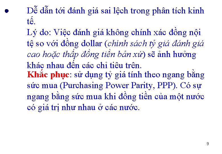 Dễ dẫn tới đánh giá sai lệch trong phân tích kinh tế. Lý do: