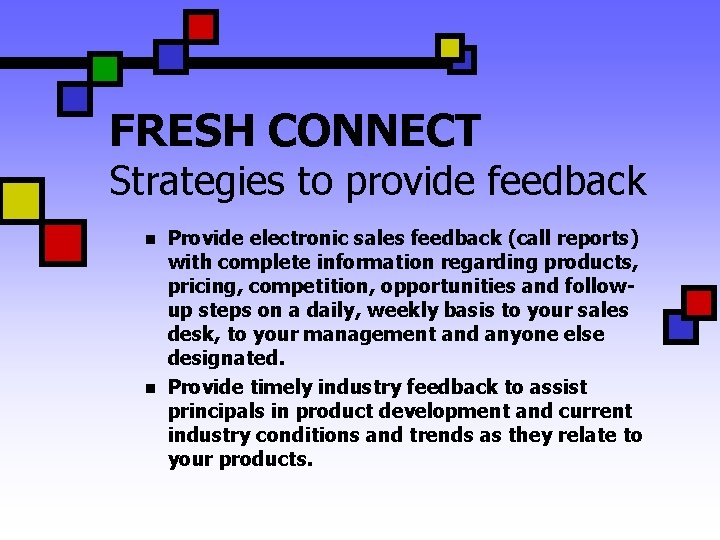 FRESH CONNECT Strategies to provide feedback n n Provide electronic sales feedback (call reports)