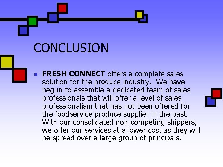 CONCLUSION n FRESH CONNECT offers a complete sales solution for the produce industry. We