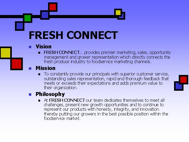 FRESH CONNECT n Vision n n Mission n n FRESH CONNECT… provides premier marketing,