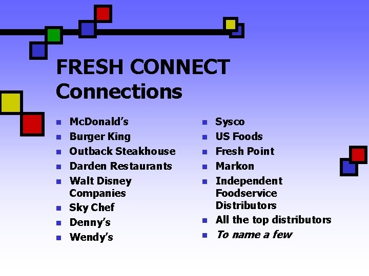 FRESH CONNECT Connections n n n n Mc. Donald’s Burger King Outback Steakhouse Darden