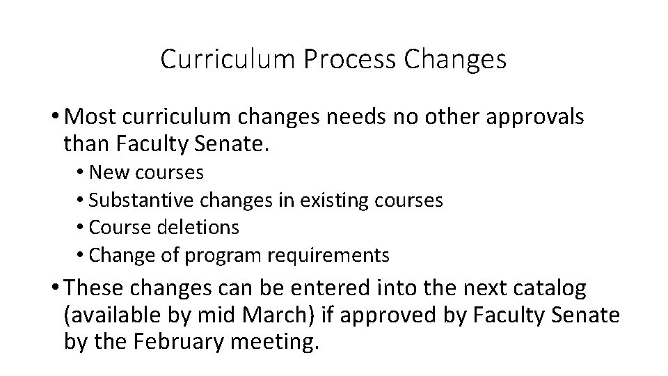 Curriculum Process Changes • Most curriculum changes needs no other approvals than Faculty Senate.