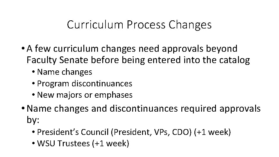 Curriculum Process Changes • A few curriculum changes need approvals beyond Faculty Senate before