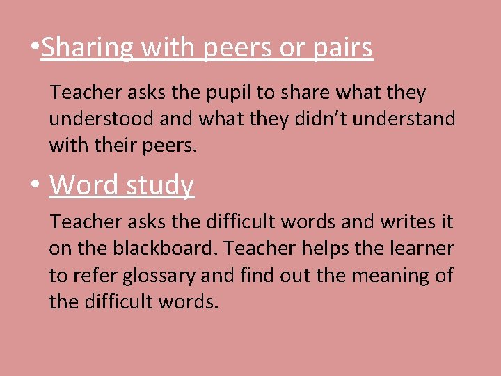  • Sharing with peers or pairs Teacher asks the pupil to share what